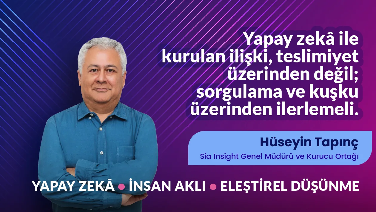 Yapay Zeka ile Kurulan İlişki, Teslimiyet Üzerinden Değil; Sorgulama ve Kuşku Üzerinden İlerlemeli