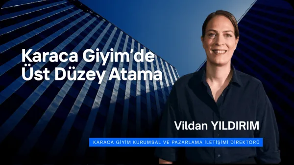 Karaca Giyim’in Kurumsal ve Pazarlama İletişimi Direktörü Vildan Yıldırım Oldu