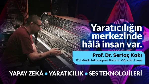 Yapay Zeka, Ses Teknolojileri ve İnsan Dokunuşu: Geleceğin Yaratıcı Profesyoneli Nasıl Şekilleniyor?